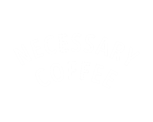 Necessary Coffee